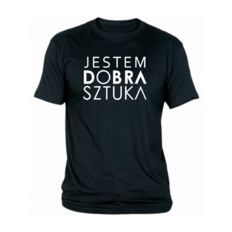 Koszulki Jestem Dobra Sztuka śmieszna koszulka t-shirty z napisami